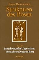 Strukturen Des Bösen: Band II. Die Jahwistische Urgeschichte in Psychoanalytischer Sicht 3506762559 Book Cover