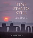 Time Stands Still: New Light on Megalithic Science