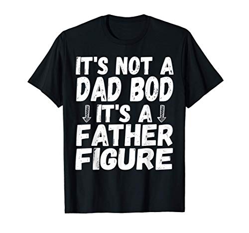 Uomo It's Not A Dad Bod It's A Father Figure Sarcastic Tee Maglietta