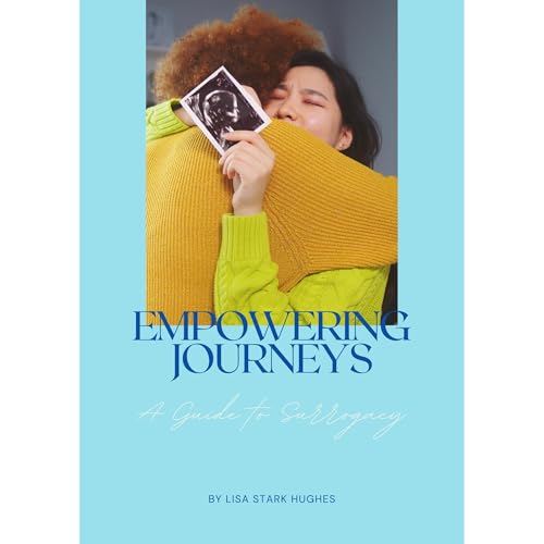 Lisa Stark Hughes presents EMPOWERING JOURNEYS: A GUIDE TO SURROGACY episode artwork