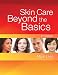Skin Care: Beyond the Basics
