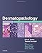 Dermatopathology: Expert Consult - Online and Print