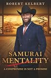 Samurai Mentality: A Compromise Is Not a Promise
