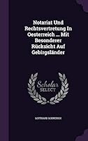 Notariat Und Rechtsvertretung in Oesterreich ... Mit Besonderer Rucksicht Auf Gebirgslander 1342390679 Book Cover