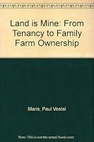 The land is mine;: From tenancy to family farm ownership, 0837118719 Book Cover