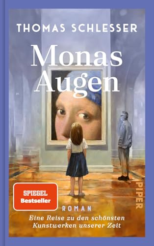 Monas Augen – Eine Reise zu den schönsten Kunstwerken unserer Zeit: Roman | Der #1-Bestseller aus Frankreich