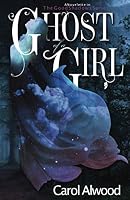 Ghost of a Girl: A Novelette in The Good Shadows Series 1701360438 Book Cover