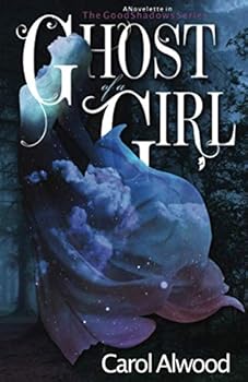 Ghost of a Girl: A Novelette in The Good Shadows Series - Book #0 of the Good Shadows