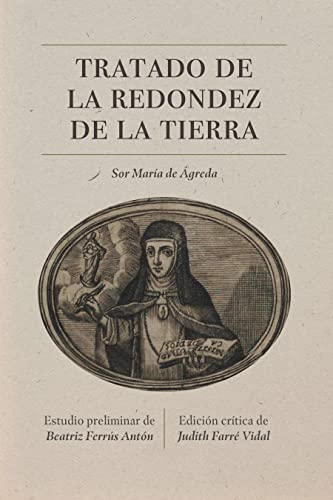 Tratado de la redondez de la tierra: Edición crítica: 324 (North Carolina Studies in the Romance...