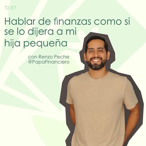 Hablar de finanzas en sencillo - con Renzo Peche @PapaFinanciero