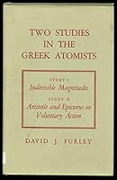 Two Studies in the Greek Atomists: Study I - Indivisible Magnitudes, Study II - Aristotle and Epicurus on Voluntary Action B0007DSP3O Book Cover