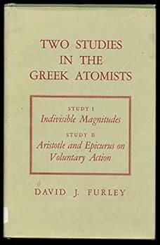 Hardcover Two Studies in the Greek Atomists: Study I - Indivisible Magnitudes, Study II - Aristotle and Epicurus on Voluntary Action Book