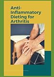 Anti-Inflammatory Dieting for Arthritis - Paul Fink 