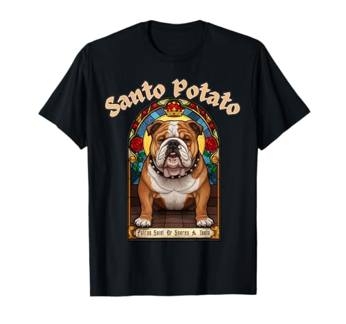 Dog Bulldog Meme Santo Potato Patron Saint Of Snores & Toots T-Shirt Dog Bulldog Meme Santo Potato Patron Saint Of Snores & Toots T-Shirt