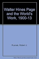 Walter Hines Page And The World's Work, 1900 1913 0819126047 Book Cover