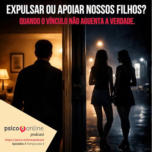 Por que realmente expulsamos ou apoiamos nossos filhos? Quando o v&iacute;nculo n&atilde;o aguenta a verdade.