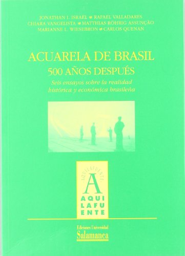 Acuarela de Brasil. 500 Años Despues: Seis Ensayos sobre la Reali Dad