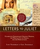 Letters to Juliet: Celebrating Shakespeare's Greatest Heroine, the Magical City of Verona, and the Power of Love