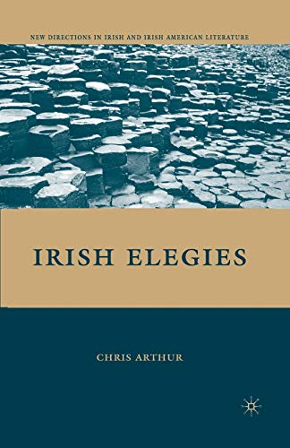 Irish Elegies (New Directions in Irish and Irish American Literature)