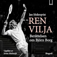 Ren vilja : ber&auml;ttelsen om Bj&ouml;rn Borg omslagsbild