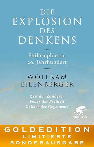 Die Explosion des Denkens. Philosophie im 20. Jahrhundert: GOLDEDITION – Limitierte Sonderausgabe