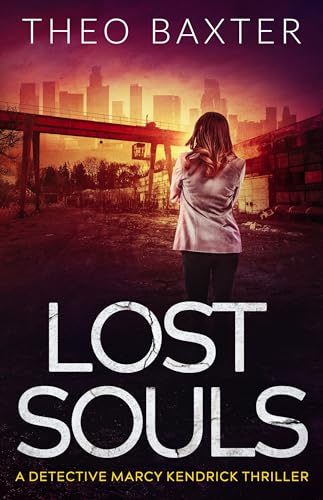 He’s doing the holiest work – murder. Lost Souls (Detective Marcy Kendrick Book 6) by Theo Baxter