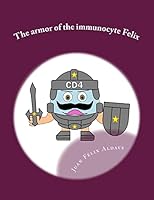 The armor of the immunocyte Felix: Protection for our soul 1517532531 Book Cover