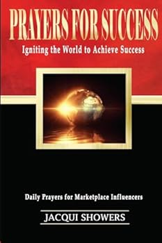 Prayers for Success-Igniting the World to Achieve Success : Daily Prayers for Marketplace Influencers