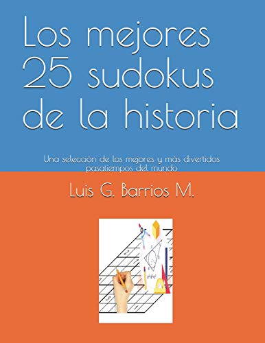 Los mejores 25 sudokus de la historia: Una selección de los mejores y más divertidos pasatiempos del mundo (Spanish Edition)