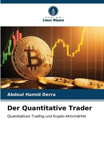 Der Quantitative Trader: Quantitatives Trading und Krypto-Aktivmärkte