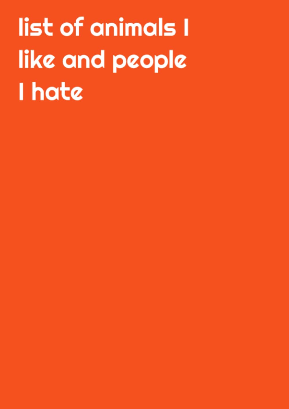 List of animals I like and people I hate, Funny notebooks, Funny notebooks for coworkers, A4 100 page lined notebook