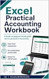 Excel Practical Accounting Workbook: A hands-on beginner friendly guide how to use Excel in Accounting (Accounting Revison Guides)