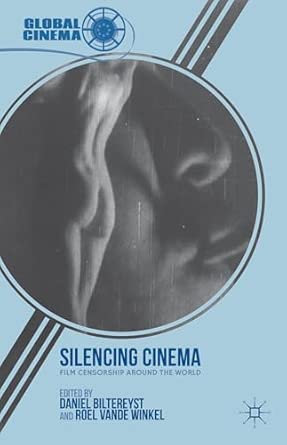 Silencing Cinema: Film Censorship around the World 2013th Edition book cover