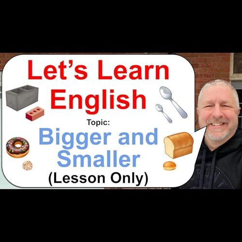 Let's Learn English! Topic: Bigger and Smaller! 🧱🍞🍩