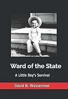 Ward of the State: A Little Boy's Survival 1522005706 Book Cover