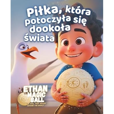 Piłka, kt&oacute;ra potoczyła się dookoła świata
