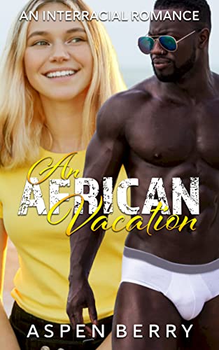 An African Vacation: An Interracial Romance eBook : Berry, Aspen: Amazon.co.uk: Kindle Store