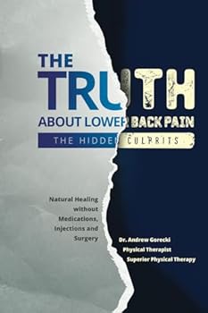 Paperback The Truth About Low Back Pain: The Hidden Culprits Book