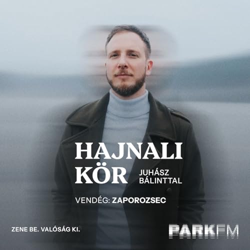 Zaporozsec: Ha valami nem megy, akkor el kell engedni | Park FM &ndash; Hajnali K&ouml;r