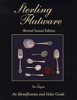 Sterling Flatware: An Identification and Value Guide