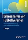 Bilanzanalyse von Fußballvereinen: Praxisorientierte Einführung in die Jahresabschlussanalyse