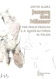 Jungen und Männer: Pier Paolo Pasolini und andere Queer Autoren in Italien