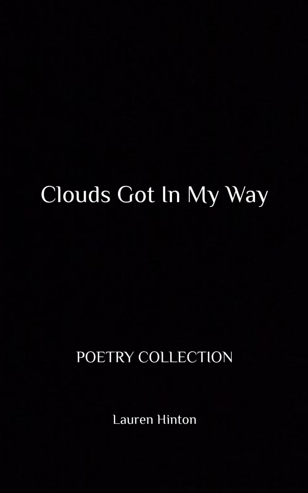 Clouds Got In My Way: POETRY COLLECTION