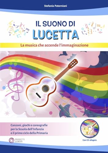 Il Suono Di Lucetta. La Musica Che Accende L'Immaginazione. Con Cd-Audio