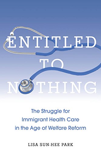 Entitled to Nothing: The Struggle for Immigrant Health...