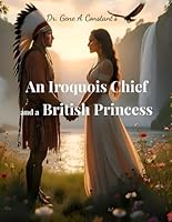 An Iroquois Chief and a British Princess B0F63SXXRC Book Cover
