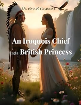 Paperback An Iroquois Chief and a British Princess (GSU Historical Fiction & Creative Series) Book