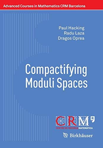Compactifying Moduli Spaces (Advanced Courses in Mathematics - CRM Barcelona) Paperback – 12 Feb. 2016