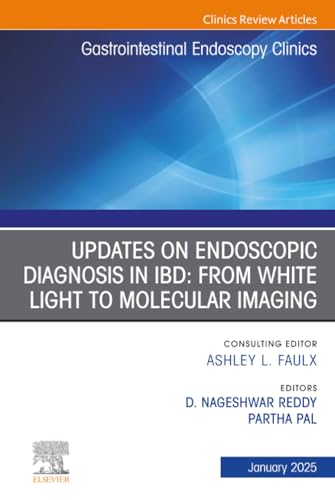 Updates on Endoscopic Diagnosis in IBD: From White Light to Molecular Imaging, An Issue of Gastrointestinal Endoscopy Clinics (The Clinics: Internal Medicine, Volume 35-1)