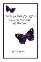 The Purple Butterfly's Effect Upon the Heartbeat of This Life 1540699757 Book Cover